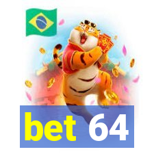 bet 64